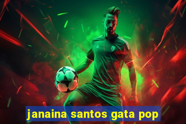 janaina santos gata pop